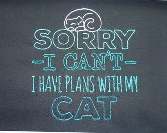 Cat Hoodie, Sorry I can't, I have plans with my Cat, Embroidered Hoodie, Sizes XS - 5XL