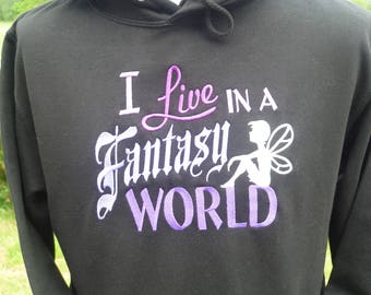 Fairy Fantasy Hoodie, I live in a Fantasy World! Embroidered Fairy Hoodie, Glow in the dark fairy, Sizes XS - 5XL