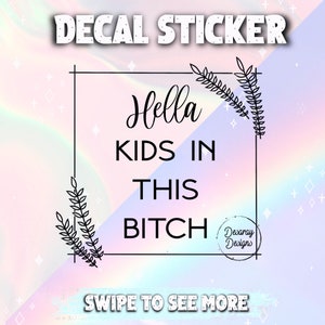 Hella kids in here - hella kids decal - car decal - decal sticker - vinyl decal - safety sticker - safety first - bumper sticker - mom decal