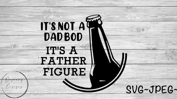 Download Dad Bod Father Figure Dad Bod Shirt Dad Svg Fathers Etsy