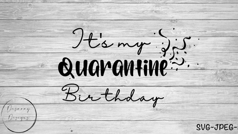 Download Its my quarantine birthday svg svg file birthday svg | Etsy