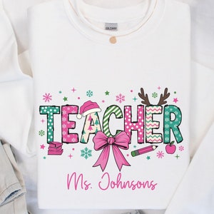 Personalized Christmas Teacher Sweatshirt, School Christmas Shirt, Christmas Teacher Sweatshirt, Teacher Gift, Teacher Shirt For Christmas,