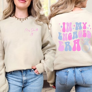 Custom In My Engaged Era Sweatshirt, Personalized Mrs. Sweatshirt, Engagement Gift, Honeymoon Shirt, Gift for Bride, Bride Sweatshirt,