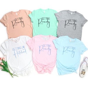 Getting Hitched Shirt, Bachelorette Party Shirts, Country Bachelorette Party Shirts, Getting Rowdy Shirt, Western Bride Shirt, Bride Shirt