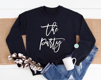 The Party Sweatshirt, Bachelorette Party, 10304, Wife of the Party Sweatshirt, Engaged Sweatshirt, Wedding Sweatshirt, Bridal Party Shirt,