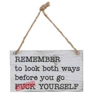 Funny Sarcastic Sign – Gag Gift for Friends, Siblings, or Frenemies – Man Cave Wall Decor or Shelf Sitter - Look Both Ways Go Eff Yourself