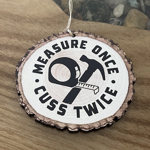 Measure Once Cuss Twice Building Father Gift Christmas Custom Faux Log Slice Ornament - Back Can Be Personalized Carpenter Construction