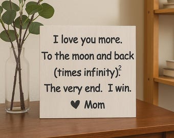 Personalized I Love You More To the Moon and Back Times Infinity Squared The Very End I Win Sign
