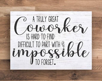 Coworker Gift, Hard to Find Difficult to Part With & Impossible to Forget Sign