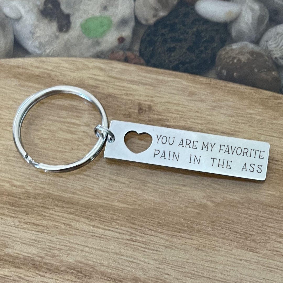 Funny You Are My Favorite Pain in the Ass Key Chain Back Can Be