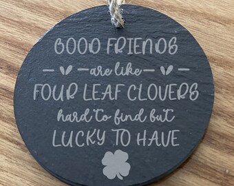 Good Friends are Like Four Leaf Clovers Hard to Find and Lucky to Have Engraved Slate Ornament - Back can be personalized