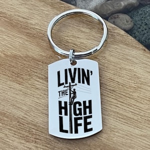 Lineman Keychain, Living the High Life, Pun, Gift for Utility Line Worker, Custom Personalized Back