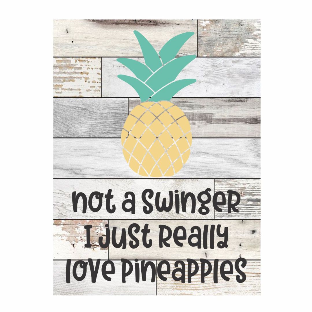 Not a Swinger I Just Really Love Pineapples Custom