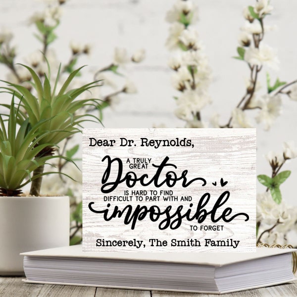 Personalized A Truly Great Doctor is Hard to Find and Impossible to Forget Wood Desk or Wall Sign - Multiple Sizes & Styles