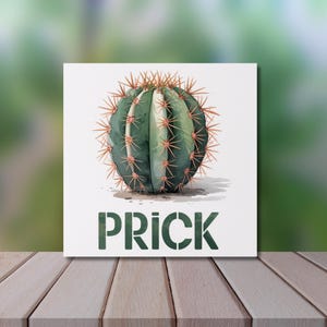 May include: A green and brown cactus with the word "PRICK" printed below it.