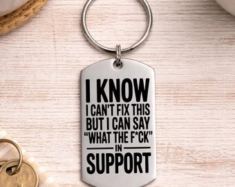 Funny Supportive Friendship Keychain, Can't Fix It Can Say WTF, Personalized Back Option