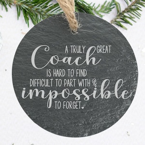 A Truly Great Coach is Hard to Find Difficult to Part With and Impossible to Forget Custom Slate Ornament - Back can be personalized
