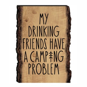 My Drinking Friends Have a Camping Problem Funny Camper Gift Faux Sliced Log Sign Farmhouse Rustic Decor Tiered Tray Sign Sitter