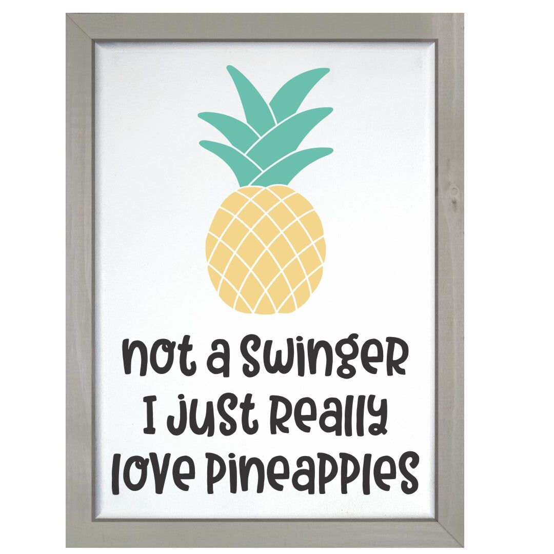 Not a Swinger I Just Really Love Pineapples Funny Farmhouse photo
