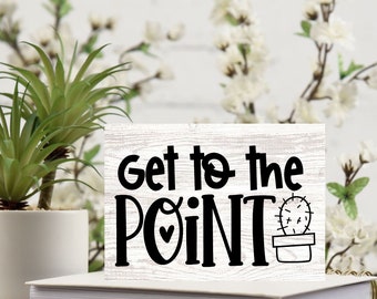 Get to The Point Cactus Garden Gardening Custom Whitewash Farmhouse Rustic Decor Tiered Tray Sign Sitter