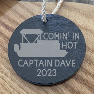 Personalized Pontoon Boat Captain Comin in Hot Funny Custom Engraved Slate Ornament - Back can be personalized too