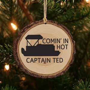 Custom Boat Ornament, Comin’ In Hot Captain Gift, Personalized Pontoon Ornament, Funny Lake House Decor, Captoon Gift, Ornament for Men