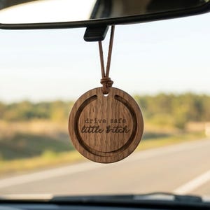 Funny Wooden Car Air Freshener, Drive Safe Little Bitch, Rearview Mirror Hanger Essential Oil Diffuser, Gag Gift for Best Friend