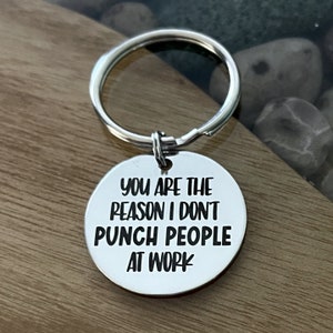 You are the Reason I Don't Punch People at Work Key Chain Back can be Personalized with Custom Message Great Coworker Work Friend Gift