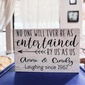 Personalized Friendship Sign, No One Will Ever Be as Entertained by Us as Us, Custom Friend Anniversary Gift