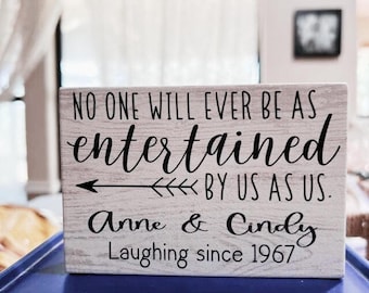 Personalized Friendship Sign, No One Will Ever Be as Entertained by Us as Us, Custom Friend Anniversary Gift