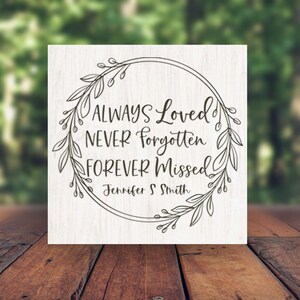 Always Loved Never Forgotten Forever Missed Personalized with Loved Ones Name Memorial Farmhouse Wall Sign or Shelf Sitter - Multiple Sizes