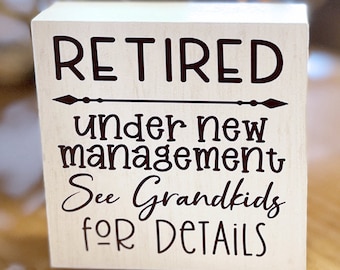Retired Under New Management See Grandkids for Details Retirement Gift Custom Whitewash Rustic Look Tabletop Sign