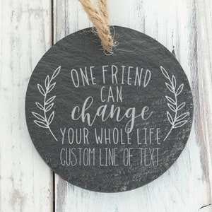 One Friend Can Change Your Whole Life Best Friend Custom Slate Ornament ...