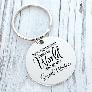 She Believed She Could Change the World so She Became a Social Worker Personalized Key Chain - Engraved ROUND