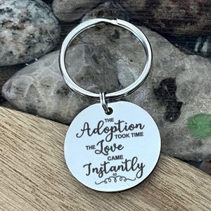 Personalized Adoptive Keepsake, Gotcha Day Gift, Mom Dad Parents Keychain, The Adoption Took Time but the Love Came Instantly