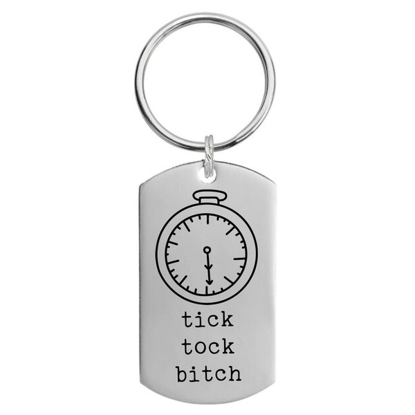 Tick Tock Bitch Sarcastic Key Chain Back can be Personalized Gag Gifts Friends Boyfriend Girlfriend Coworker Mean Hurry Up Lets Go