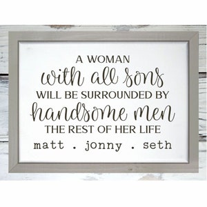 Personalized  A Woman with All Son will be Surrounded by Handsome Men Farmhouse Wood Wall Sign or Shelf Sitter - Multiple Sizes