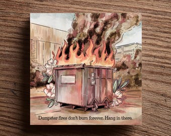Dumpster Fires Don't Burn Forever Funny Sign, Office or Home Decor,  Gag Gift for Coworker, Boss, Friend