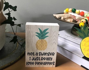 Not a Swinger I Just Really Love Pineapples Funny Summer Whitewash Farmhouse Rustic Decor Tiered Tray Sign Sitter