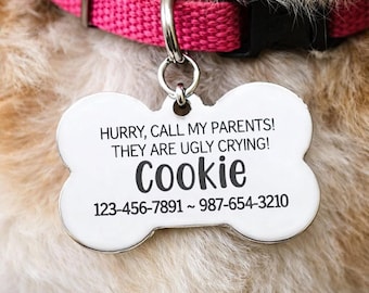 Funny Personalized Pet Collar ID Tag, Hurry Call My Parents They Are Ugly Crying, Dog Bone