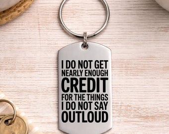 Sarcastic Keychain - Do Not Get Nearly Enough Credit - Snarky - Personalized Back Option