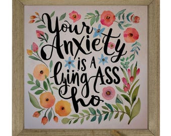 Funny Sign, Sarcastic Mental Health Gift, Your Anxiety Is a Lying Ass Ho, Therapy Humor Decor