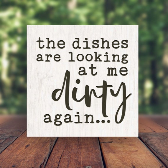 The Dishes Are Looking At Me Dirty Sign, Wood Farmhouse Kitchen
