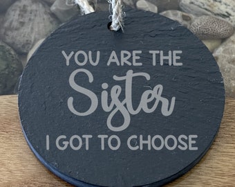 You are the Sister I Got to Choose Best Friend Custom Personalized Engraved Slate Ornament - Back can be personalized