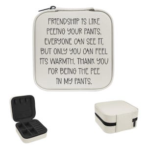 Funny Friendship is Like Peeing Your Pants Lined Travel Jewelry Box Gift for BFF Friendship Best Friend Gifts Girlfriend