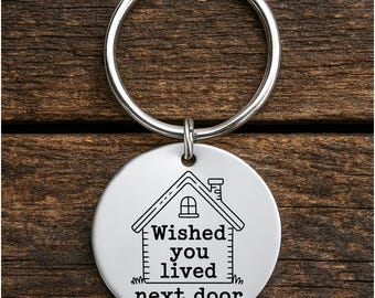 Personalized Friendship Keychain, Wished You Lived Next Door Quote, Best Friend Gift, Parent Gifts