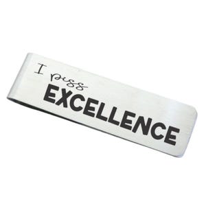Funny I Piss Excellence Stainless Steel Money Clip Back can be Personalized Gift Friend Brother Husband Son Gag Gifts