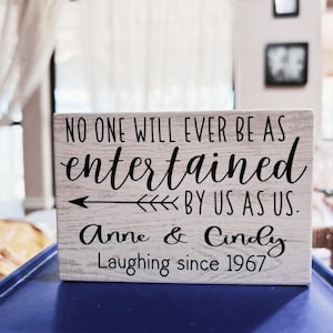No One Will Ever Be as Entertained by Us as Us Best Friend BFF Farmhouse Rustic Decor Tiered Tray Sign Sitter Multiple Sizes Personalized