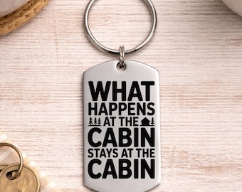 What Happens at the Cabin Stays at the Cabin, Cottage Keychain, Housewarming Gift, Family Vacation, Personalized Back Option