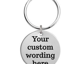 Custom Any Wording or Any of Our Designs Your Special Message to Anyone Personalized Engraved Key Chain